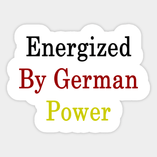 Energized By German Power Sticker